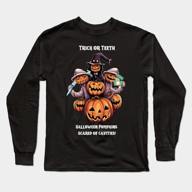 Trick or Teeth Halloween Pumpkins Scared Of Cavities! Long Sleeve T-Shirt by Positive Designer